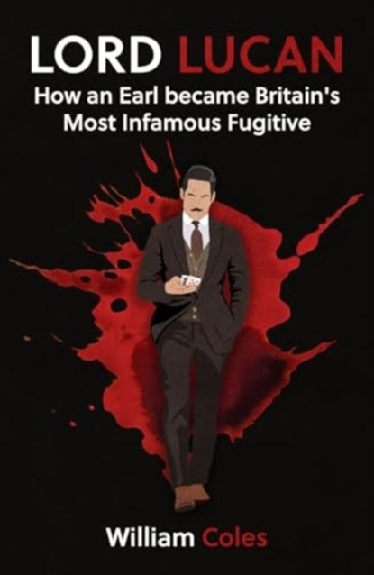 Lord Lucan, William Coles - Paperback - 9781917163620