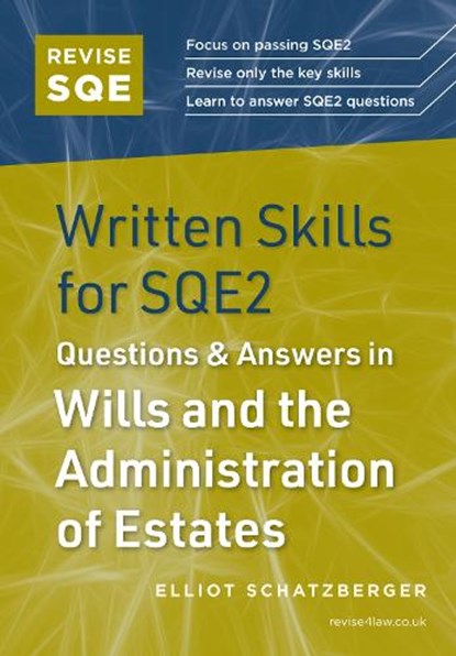 Revise SQE Written Skills for SQE2: Questions & Answers in Wills and the Administration of Estates, Elliot Schatzberger - Paperback - 9781917183048