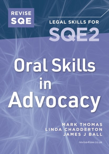 Revise SQE Oral Skills in Advocacy, Mark Thomas ; James J Ball ; Linda Chadderton - Paperback - 9781917183109