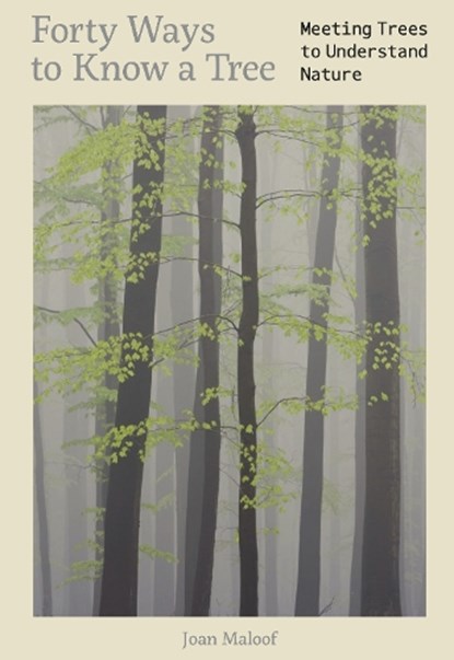 Forty Ways to Know a Tree, Joan Maloof - Gebonden - 9781917226172