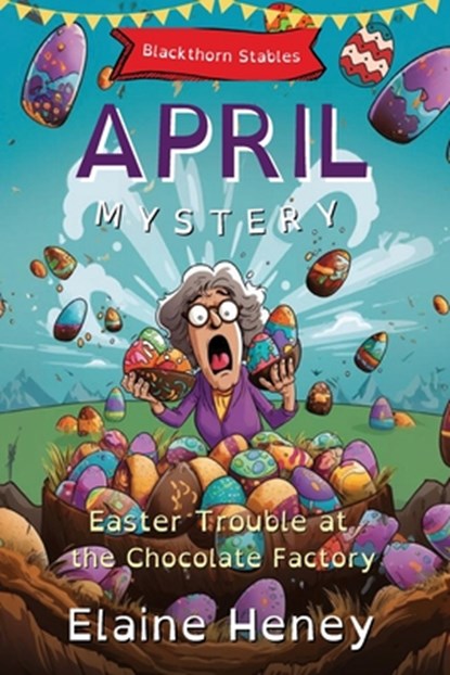 Easter Trouble at the Chocolate Factory | Blackthorn Stables April Mystery - Dyslexia Friendly, Elaine Heney - Paperback - 9781917234320