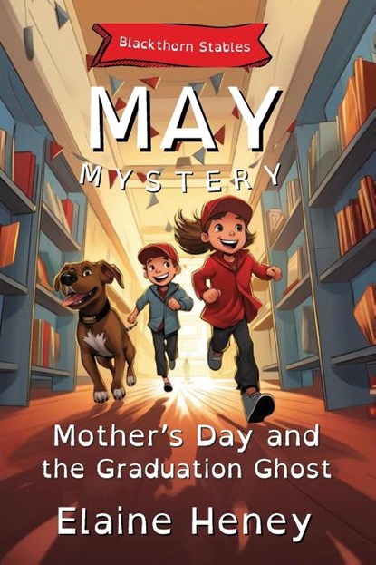 Mother's Day and the Graduation Ghost | Blackthorn Stables May Mystery - Dyslexia Friendly, Elaine Heney - Paperback - 9781917234351