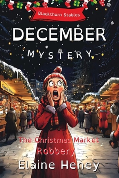 The Christmas Market Robbery | Blackthorn Stables December Mystery - Dyslexia Friendly, Elaine Heney - Paperback - 9781917234399