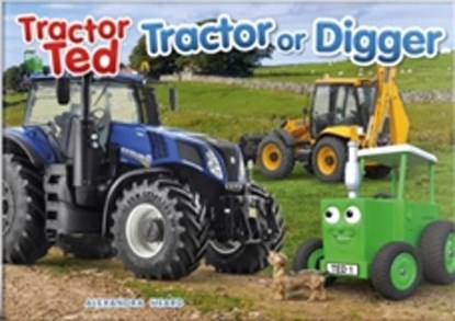 Tractor Ted Tractor or Digger?, ALEXANDRA HEARD - Paperback - 9781917249058