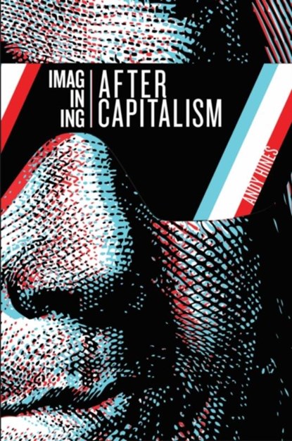 Imagining After Capitalism, Andy Hines - Paperback - 9781917251037