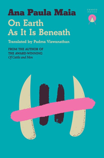 On Earth As It Is Beneath, Ana Paula Maia - Paperback - 9781917260107