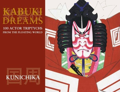 Kabuki Dreams: 100 Actor Triptychs From The Floating World, Toyohara Kunichika - Paperback - 9781917285285