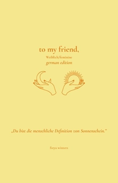 To My Friend,: Weiblich/Feminine German Edition, Freya Winters - Paperback - 9781917296359