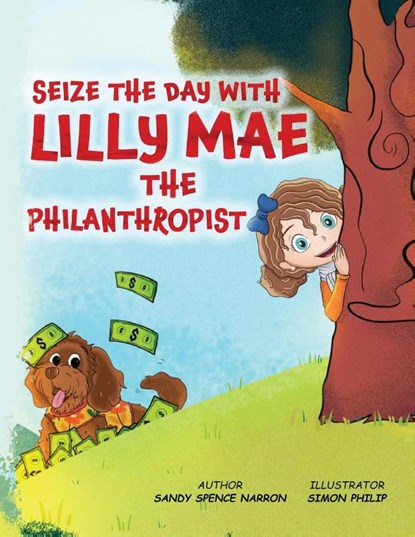 SEIZE THE DAY WITH LILLY MAE THE PHILANTHROPIST, Sandy Spence Narron - Paperback - 9781917306119