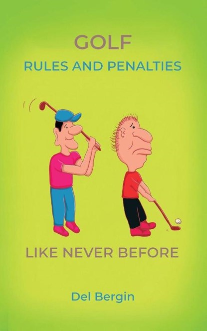 Golf Rules and Penalties like never before, Del Bergin - Paperback - 9781917327862