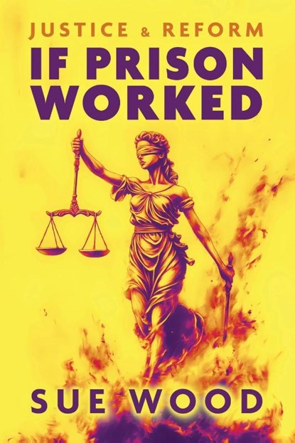 If Prison Worked, Sue Wood - Paperback - 9781917329262