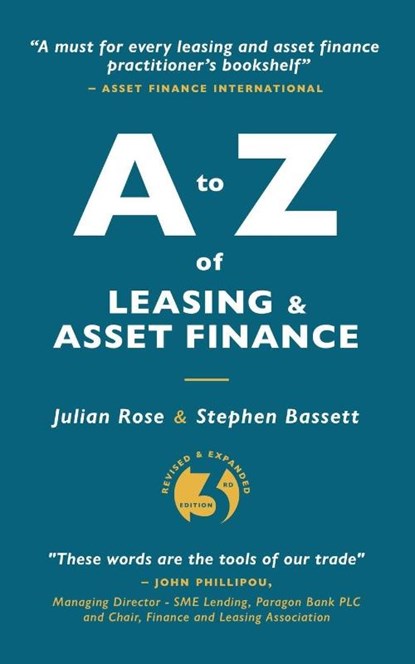 A to Z of Leasing and Asset Finance 3rd edition, Julian Rose ; Stephen Bassett - Paperback - 9781917329293