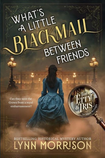 What's a Little Blackmail Between Friends, Lynn Morrison - Paperback - 9781917361354