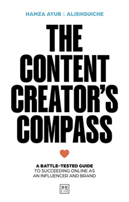 The Content Creator's Compass, Hamza Ayub ; Alishquiche - Paperback - 9781917391160