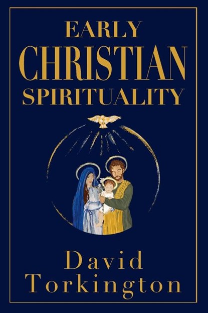 Early Christian Spirituality, David Torkington - Paperback - 9781917453462