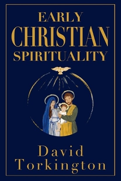 Torkington, D: Early Christian Spirituality, David Torkington - Paperback - 9781917453462