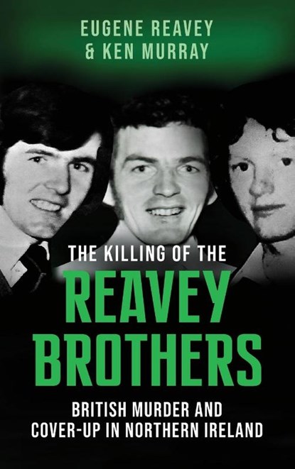 The Killing of The Reavey Brothers, Eugene Reavey ; Ken Murray - Paperback - 9781917453981