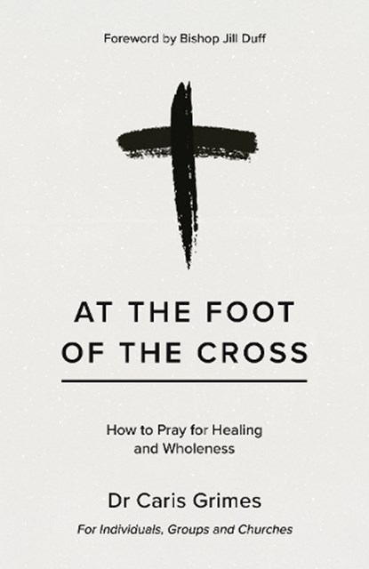 At the Foot of the Cross, Caris Grimes - Paperback - 9781917455152