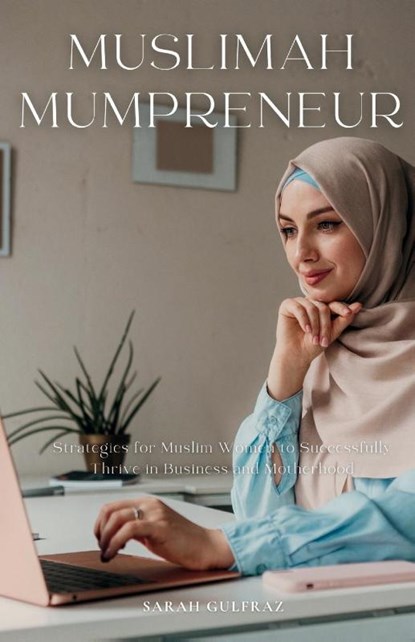 Muslimah Mumpreneur, Sarah Gulfraz - Paperback - 9781917478298