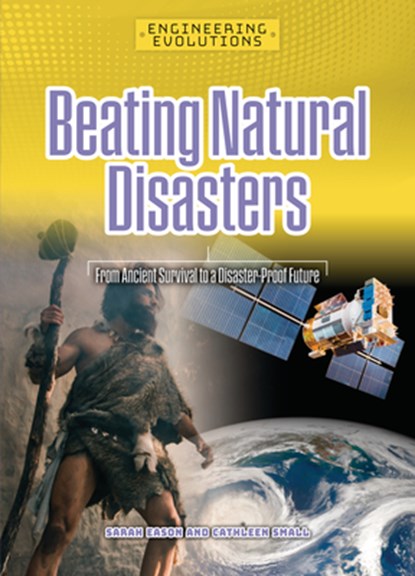 Beating Natural Disasters: From Ancient Survival to a Disaster-Proof Future, Sarah Eason - Paperback - 9781917509053