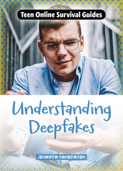 Understanding Deepfakes, Jennifer Sanderson - Gebonden - 9781917509404