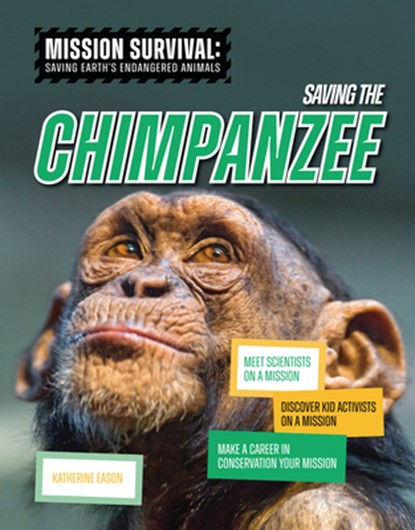 Saving the Chimpanzee: Meet Scientists on a Mission, Discover Kid Activists on a Mission, Make a Career in Conservation Your Mission, Katherine Eason - Gebonden - 9781917509442