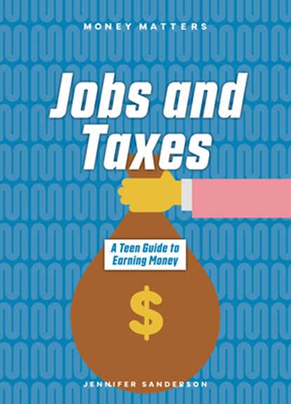 Jobs and Taxes: A Teen Guide to Earning Money, Jennifer Sanderson - Gebonden - 9781917509640