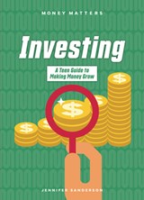 Investing: A Teen Guide to Making Money Grow - Jennifer Sanderson - 9781917509978