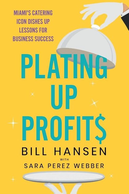 Plating Up Profits, Bill Hansen ; Sara Perez Webber - Paperback - 9781917523233