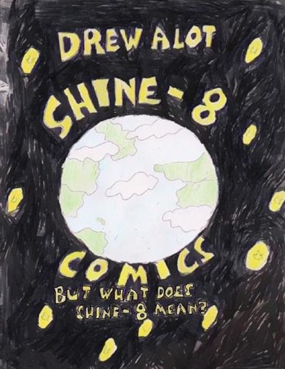 Shine-8 Comics! But What Does Shine-8 Mean?, Drew Alot - Paperback - 9781917605441