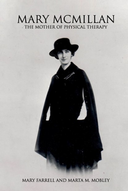 Mary McMillan: The Mother of Physical Therapy, Marta M. Mobley - Paperback - 9781917636018