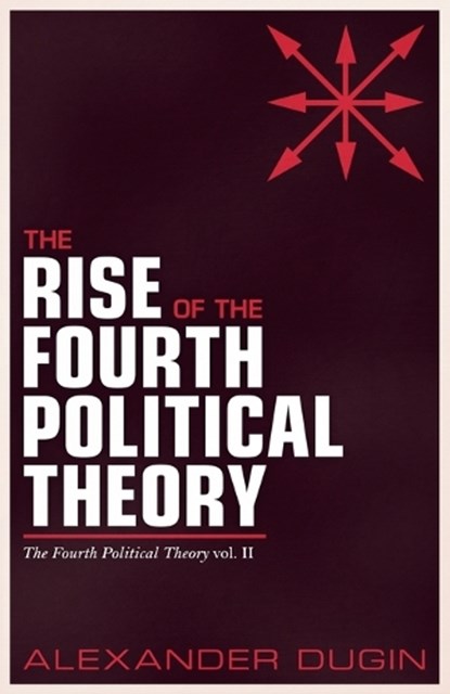 Dugin, A: Rise of the Fourth Political Theory, Alexander Dugin - Paperback - 9781917646260