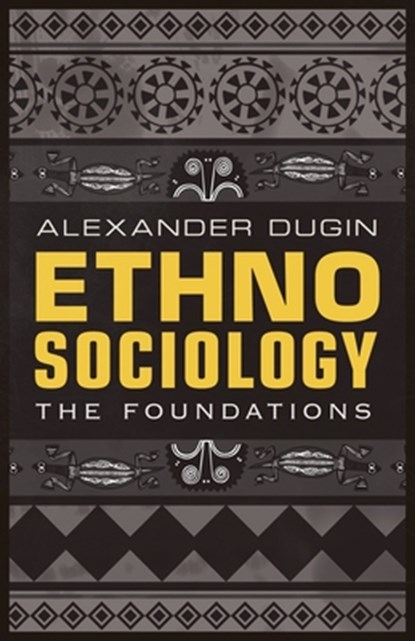 Ethnosociology: The Foundations, Alexander Dugin - Paperback - 9781917646352