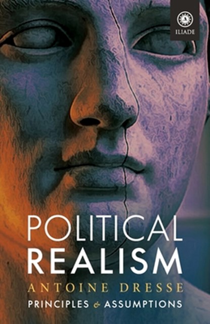 Political Realism: Principles and Assumptions, Antoine Dresse - Paperback - 9781917646451