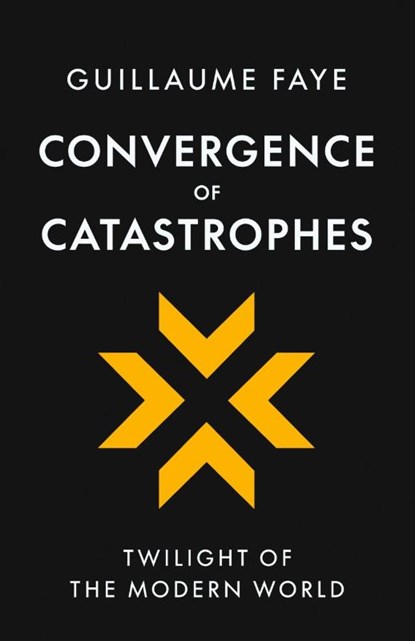 Convergence of Catastrophes, Guillaume Faye - Paperback - 9781917646727