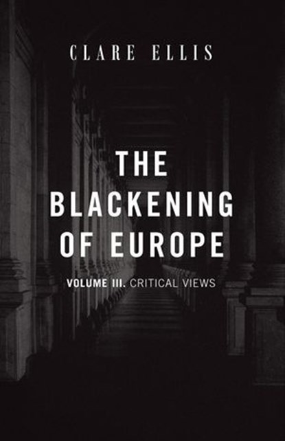 The Blackening of Europe: Critical Views, Clare Ellis - Ebook - 9781917646796