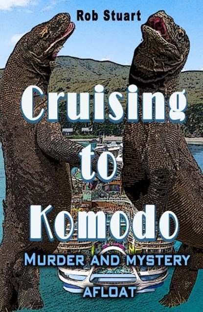 Cruising To Komodo, Rob Stuart - Paperback - 9781917673112