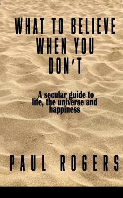 What to Believe When You Don't, Paul Rogers - Paperback - 9781917673563