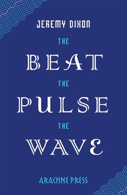 The Beat the Pulse the Wave, Jeremy Dixon - Paperback - 9781917692021