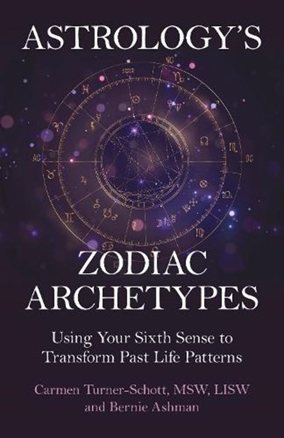 Astrology's Zodiac Archetypes, Carmen Turner-Schott LISW ; Bernie Ashman - Paperback - 9781917704328