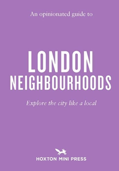 An Opinionated Guide to London Neighbourhoods, James Manning - Paperback - 9781917719001