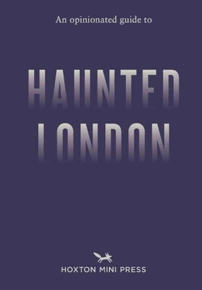 An Opinionated Guide to Haunted London, Ian Simmons - Paperback - 9781917719018
