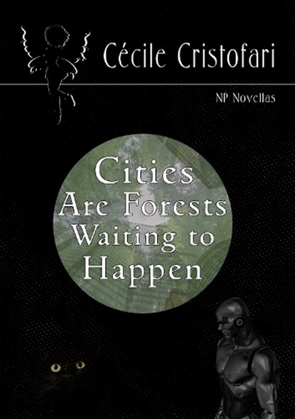 Cities Are Forests Waiting to Happen, Cécile Cristofari - Gebonden - 9781917735070