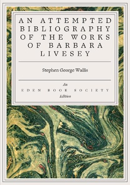 An Attempted Bibliography of the Works of Barbara Livesey Barbara Livesey, Stephen George Wallis - Paperback - 9781917792837