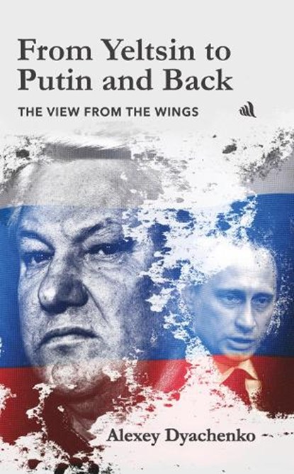 From Yeltsin to Putin and Back, Alexey Dyachenko - Paperback - 9781917837385