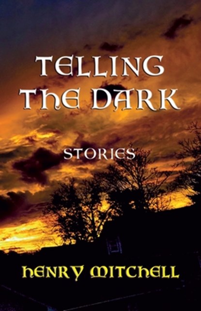 Telling the Dark, Henry Mitchell - Paperback - 9781917854061