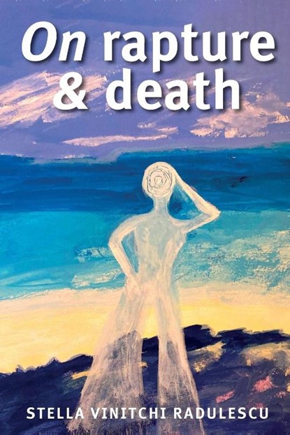 On Rapture and Death, Stella Vinitchi Radulescu - Paperback - 9781917904056