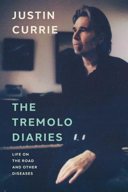 The Tremolo Diaries, Justin Currie - Gebonden - 9781917923002