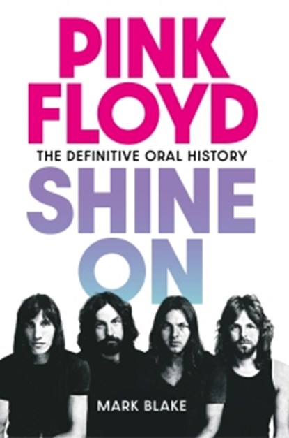 Pink Floyd Shine On, Mark Blake - Paperback - 9781917923088