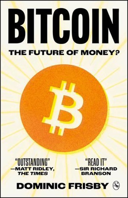 Bitcoin: The Future of Money?, Dominic Frisby - Ebook - 9781917943024
